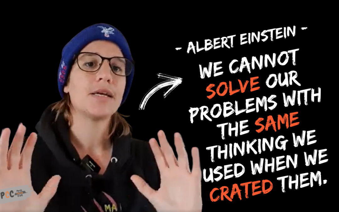 Albert Einstein – We cannot solve our problems with the same thinking we used when we created them.